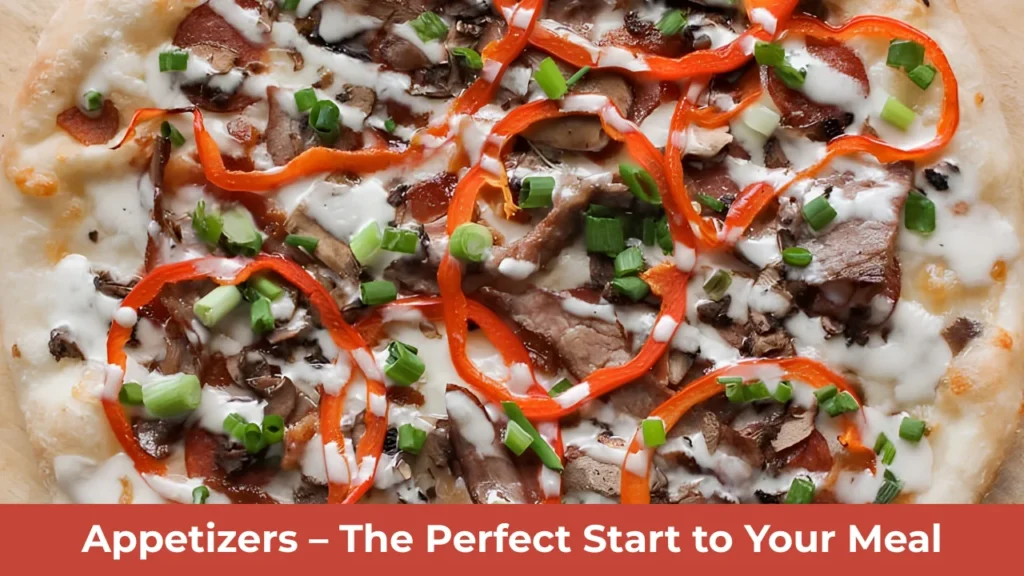 Appetizers – The Perfect Start to Your Meal