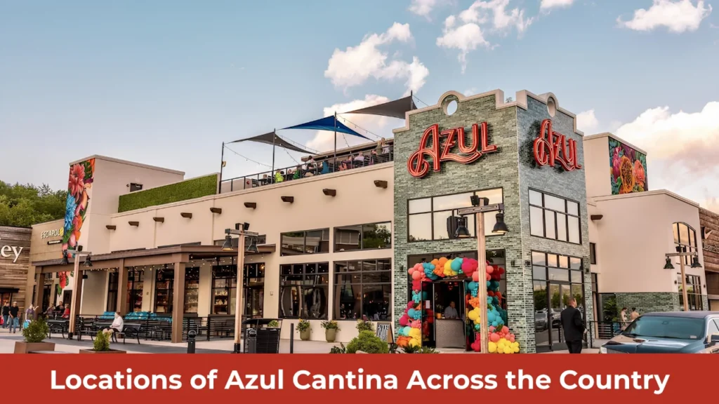 Locations of Azul Cantina Across the Country