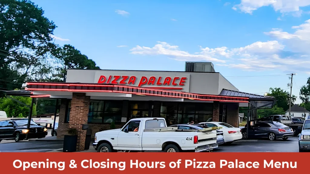 Opening & Closing Hours of Pizza Palace Menu