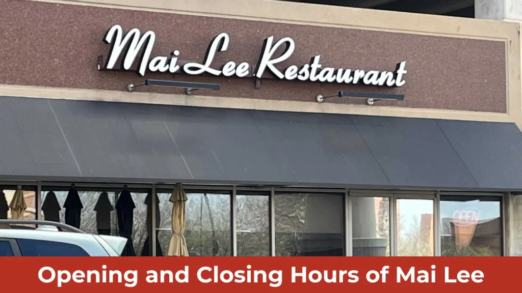 Opening and Closing Hours of Mai Lee