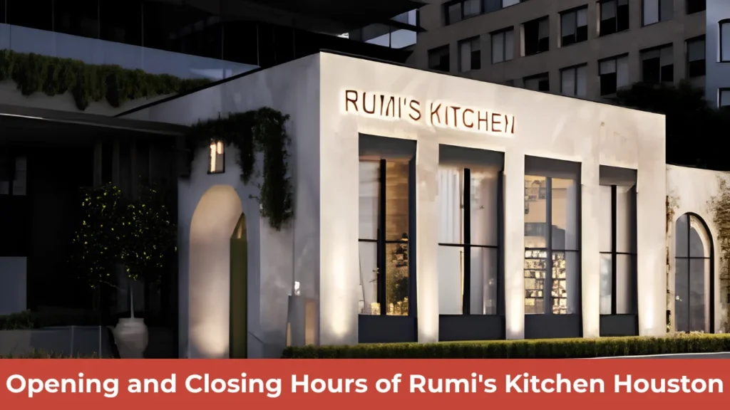Opening and Closing Hours of Rumi's Kitchen Houston