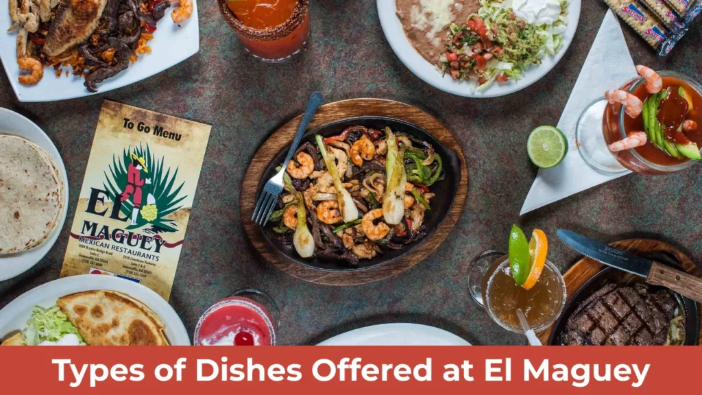 Types of Dishes Offered at El Maguey