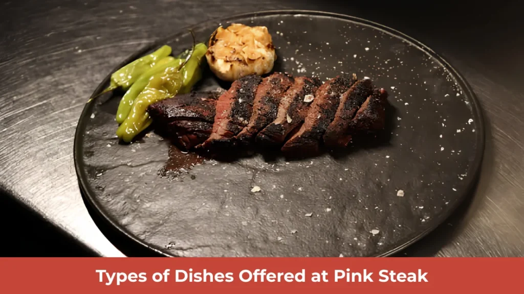 Types of Dishes Offered at Pink Steak