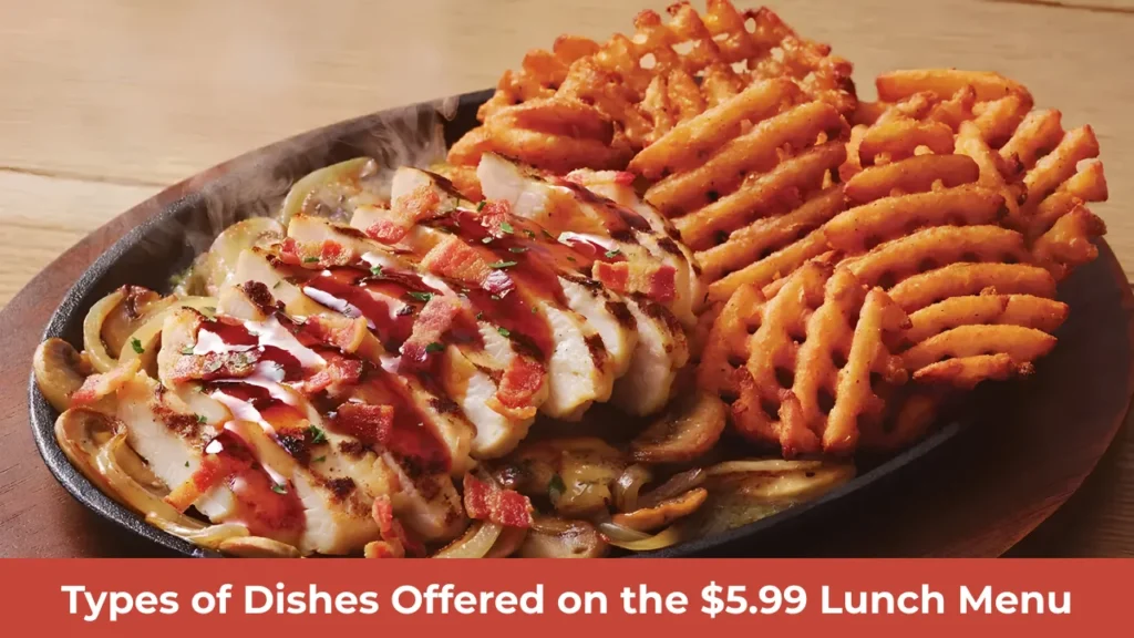 Types of Dishes Offered on the $5.99 Lunch Menu