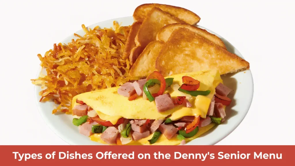 Types of Dishes Offered on the Denny's Senior Menu