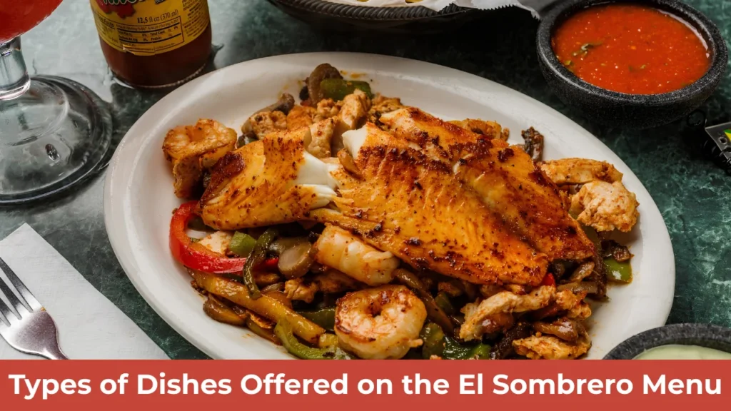 Types of Dishes Offered on the El Sombrero Menu