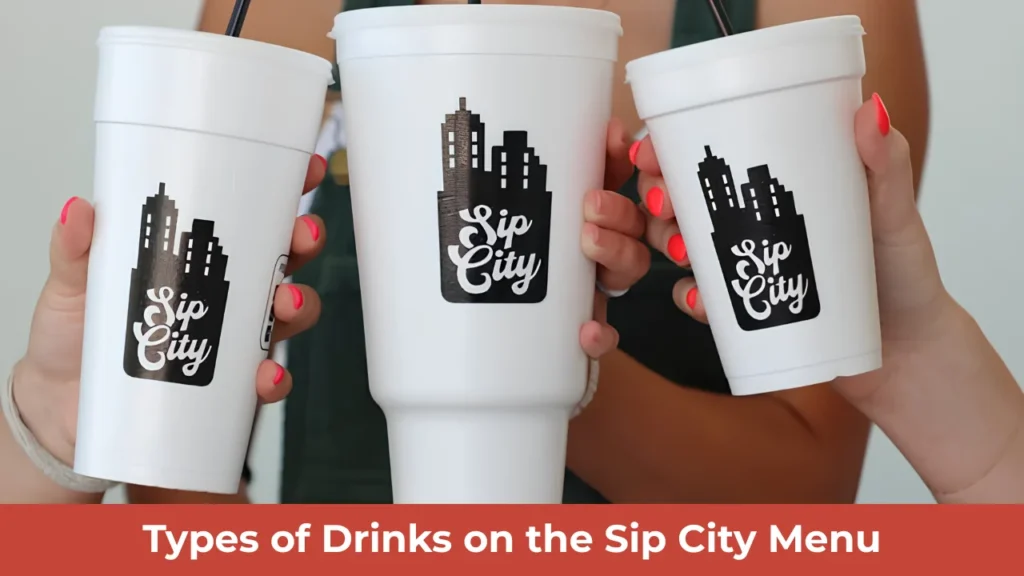 Types of Drinks on the Sip City Menu