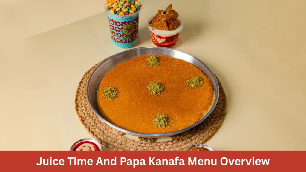 Juice Time And Papa Kanafa Menu Overview