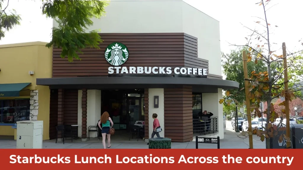 Starbucks Lunch Locations Across the country