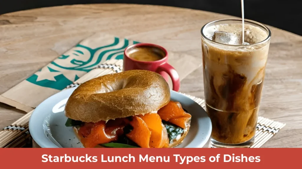 Starbucks Lunch Menu Types of Dishes