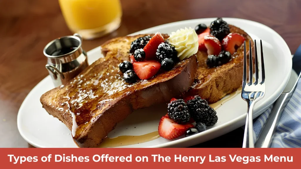 Types of Dishes Offered on The Henry Las Vegas Menu