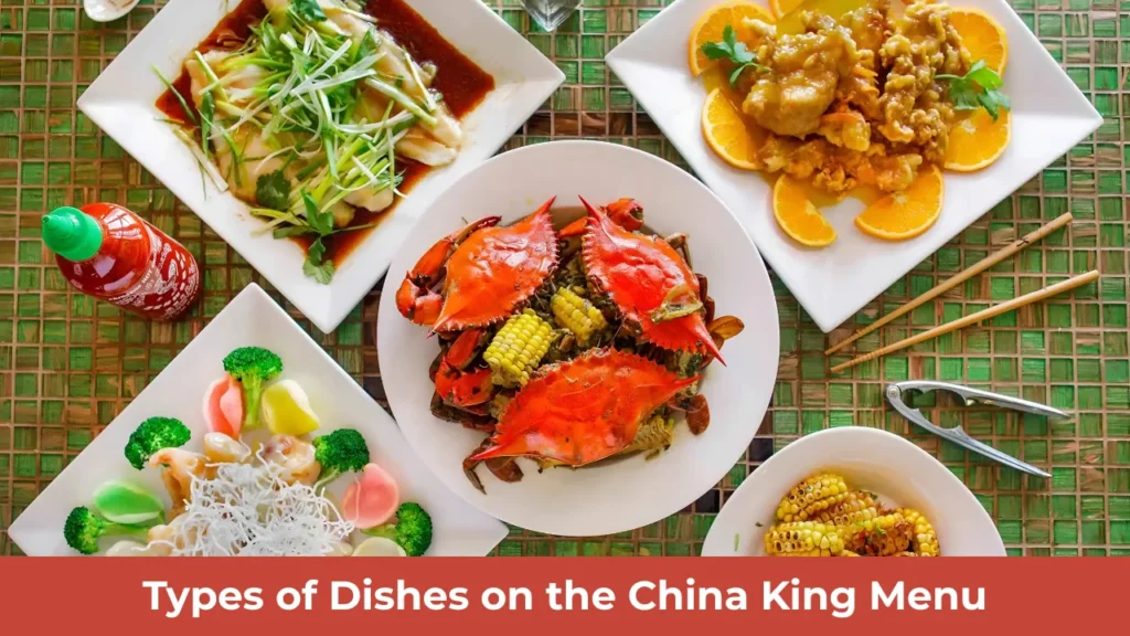 Types of Dishes on the China King Menu